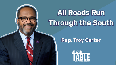 Rep. Troy Carter: The Possible Next CBC Chair on Electing the First Black Speaker | At Our Table
